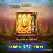 rainha 777 slots paga mesmo